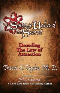 The Science Behind the Secret : Decoding the Law of Attraction