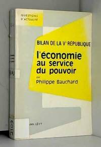 Bilan de la vÃ¨me republique. l&#039;economie au service du pouvoir. by Bauchard P - 1967