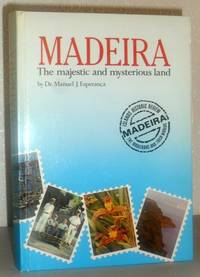 Madeira - The Majestic and Mysterious Land