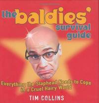The Baldies' Survival Guide: Everything a Slaphead Needs to Cope in a Cruel Hairy World