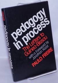 Pedagogy in Process: The Letters to Guinea-Bissau by Freire, Paulo; foreword by Jonathan Kozol; translated by Carman St. John Hunter - 1983