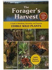 The Forager's Harvest: A Guide to Identifying, Harvesting, and Preparing Edible Wild Plants