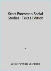 Scott Foresman Social Studies: Texas Edition by Candy Dawson Boyd; Carol Berkin - 2003