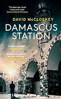 Damascus Station: The Best Spy Thriller of the Year' THE TIMES: 'The Best Spy Thriller of...