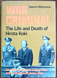 War Criminal: The Life and Death of Hirota Koki