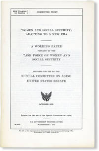 Women and Social Security: Adapting to a New Era. A Working Paper Prepared by the Task Force on Women and Social Security. Prepared for use by the Special Committee on Aging, United States Senate. October, 1975