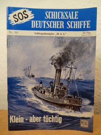 SOS - Schicksale deutscher Schiffe. Nr. 161: Sleppdampfer ""H.6.S."". Klein - aber tüchtig