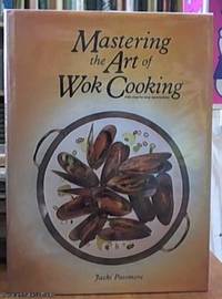 Mastering the Art of Wok Cooking; with Step-By-Step Instructions