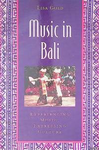 Music in Bali: Experiencing Music, Expressing Culture