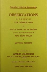 Observations on the Coasts of Van Diemen&#039;s Land, on Bass&#039;s Strait and its islands, and on part of the coasts of New South Wales. by FLINDERS, Matthew - 1979