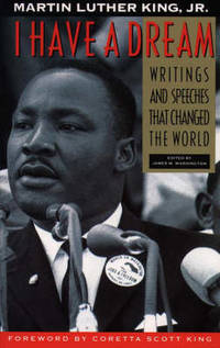 image of I Have a Dream: Writings And Speeches That Changed The World