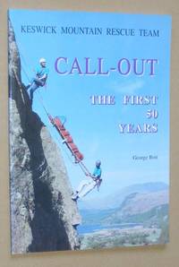 Call-Out: the first 50 years. Keswick Mountain Rescue Team by George Bott - 1997