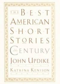 The Best American Short Stories of the Century by John Updike - 1999