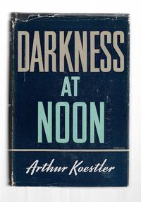 Darkness At Noon by Koestler, Arthur - 1941