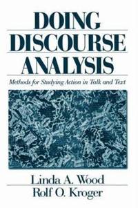 Doing Discourse Analysis : Methods for Studying Action in Talk and Text