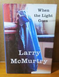 When the Light Goes: A Novel by McMurtry, Larry - 2007