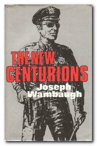 The New Centurions by Wambaugh, Joseph - 1972