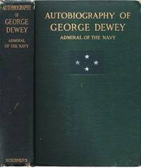 AUTOBIOGRAPHY OF GEORGE DEWEY  ADMIRAL OF THE NAVY