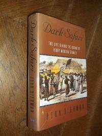 cover of Dark Safari: The Life Behind the Legend of Henry Morton Stanley