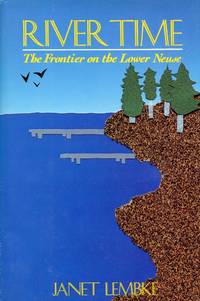 River Time: The Frontier on the Lower Neuse by LEMBKE, JANET - 1989