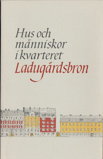 Hus och människor i kvarteret Ladugårdsbron - en…