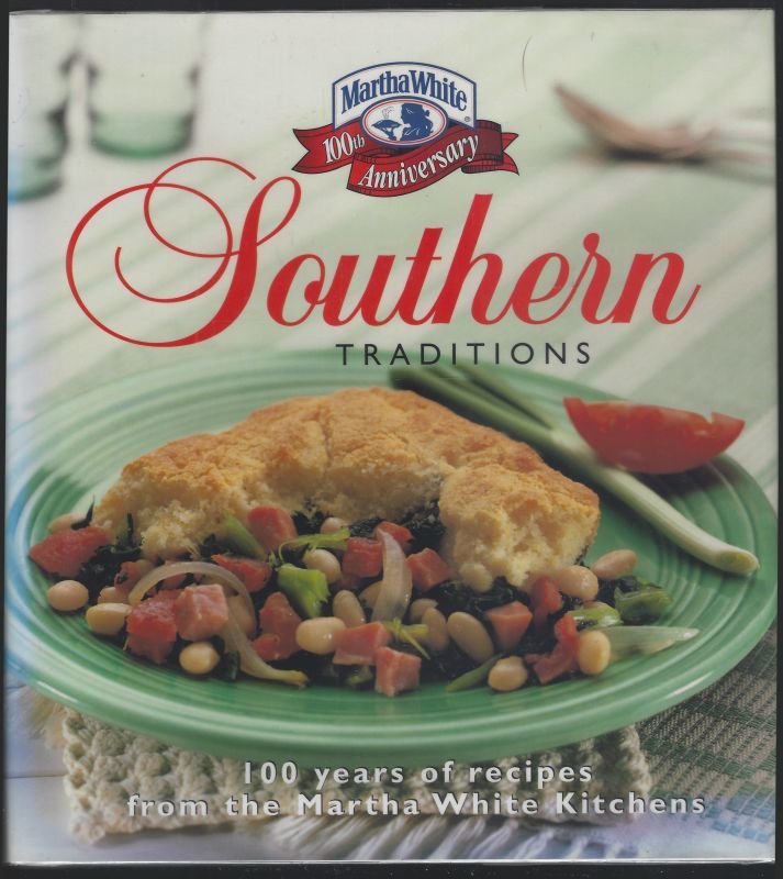 SOUTHERN TRADITIONS 100 Years of Great Recipes from Martha White