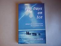image of Dog Days on Ice: Antarctic Exploration in a Golden Era