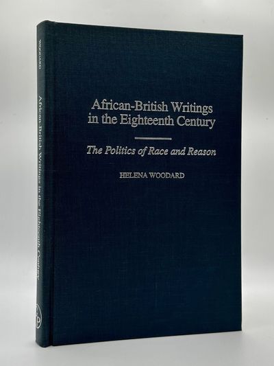 AFRICAN-BRITISH WRITINGS IN THE EIGHTEENTH CENTURY: THE POLITICS OF RACE AND REASON