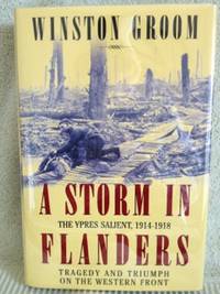 image of A Storm in Flanders, The Ypres Salient, 1914-1918: Tradgedy and Triumph on the Western Front