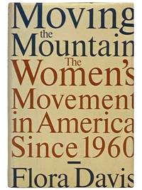 Moving the Mountain: The Women's Movement in America Since 1960