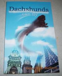 Dachshunds Can Fly: A Tale About an Extraordinary Dachshund Who Like to Travel