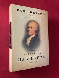 Alexander Hamilton (SIGNED 1ST PRINTING) by Ron (Biography) CHERNOW - Signed First Edition - 2004 - from Back in Time Rare Books, LLC (SKU: 5507)