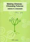 Making Choices, Choosing Futures : Ireland at a Crossroads