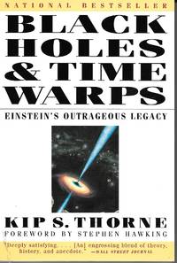 Black Holes and Time Warps Einstein&#039;s Outrageous Legacy by Thorne, Kip S - 1994