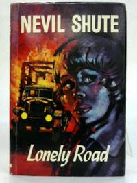 Lonely Road. by Nevil Shute - 1960