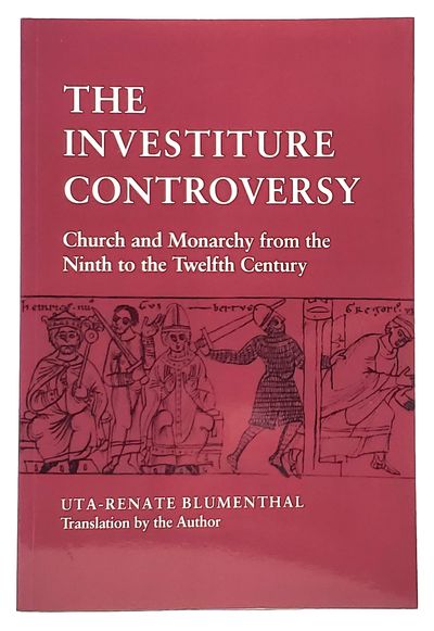 The Investiture Controversy: Church and Monarchy from the Ninth to the Twelfth Century