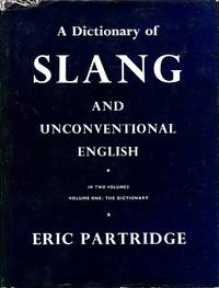 image of A Dictionary of Slang and Unconventional English: Volume I - The Dictionary