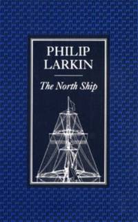 The North Ship by Philip Larkin - 1974