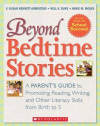 Beyond Bedtime Stories : A Parent's Guide to Promoting Reading, Writing, and Other Literacy...
