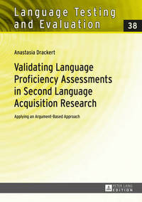 Validating Language Proficiency Assessments in Second Language Acquisition Research: Applying an...