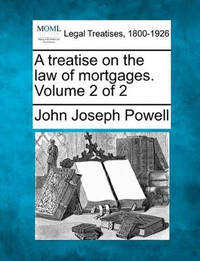 A Treatise on the Law of Mortgages. Volume 2 of 2