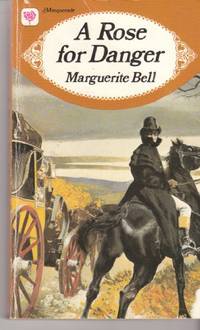 Rose for Danger by Bell, Marguerite