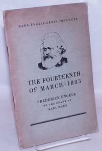 The Fourteenth of March 1883: Frederick Engels on the Death of Karl Marx by Engels, Frederick - 1933