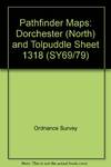 Pathfinder Maps: Dorchester (North) and Tolpuddle Sheet 1318 (SY69/79)
