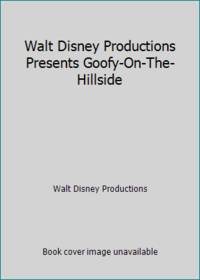 Walt Disney Productions Presents Goofy-On-The-Hillside by Walt Disney Productions - 1982