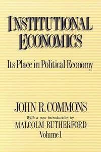 Institutional Economics: Its Place in Political Economy, Volume 1