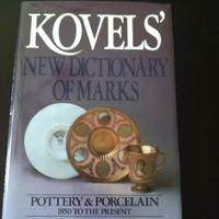 Kovel&#039;s New Dictionary of Marks: Pottery &amp; Porcelain 1850 to the Present by Kovel, Ralph and Terry - 1985