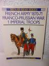 The French Army of the Franco-Prussian War 1870-71, #233, Imperial Troops