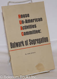 House Un-American Activities Committee: bulwark of segregation by Braden, Anne, preface by James Baldwin - 1964