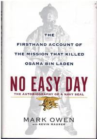 NO EASY DAY The Autobiography of a Navy Seal: the Firsthand Account of the  Mission That Killed Osama Bin Laden